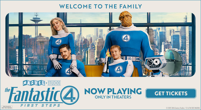 Welcome to the Family, The Fantastic 4: First Steps Now Playing Welcome to the Family, The Fantastic 4: First Steps Now Playing